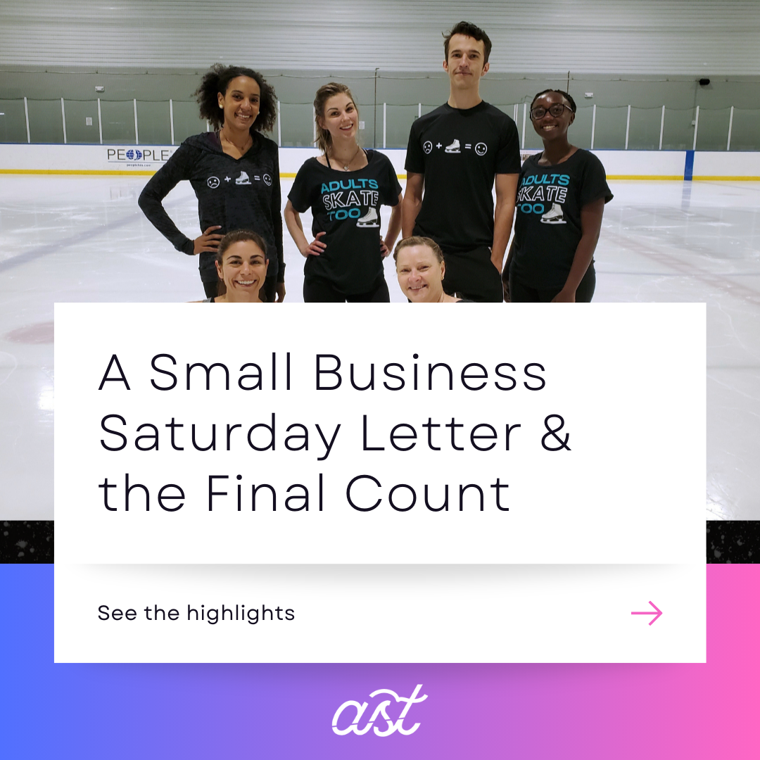 A Small Business Saturday Letter & the Final Count - Adults Skate Too LLC