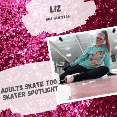 Skater Spotlight - Meet Liz - Adults Skate Too LLC