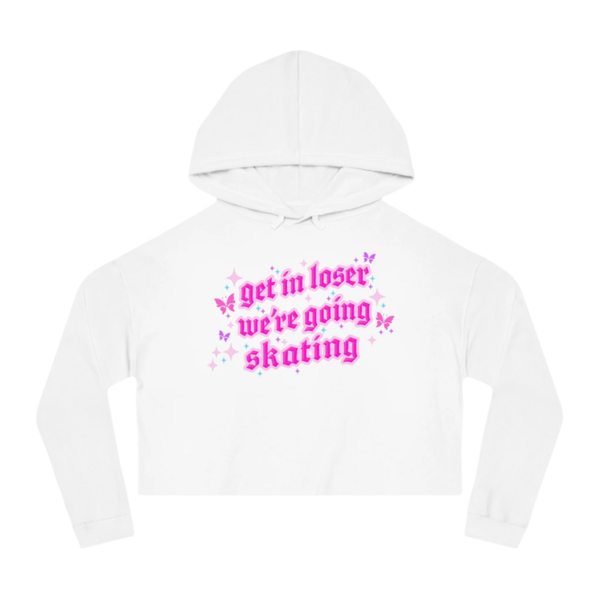 Get In Loser We're Going Skating Cropped Hoodie - Adults Skate Too LLC