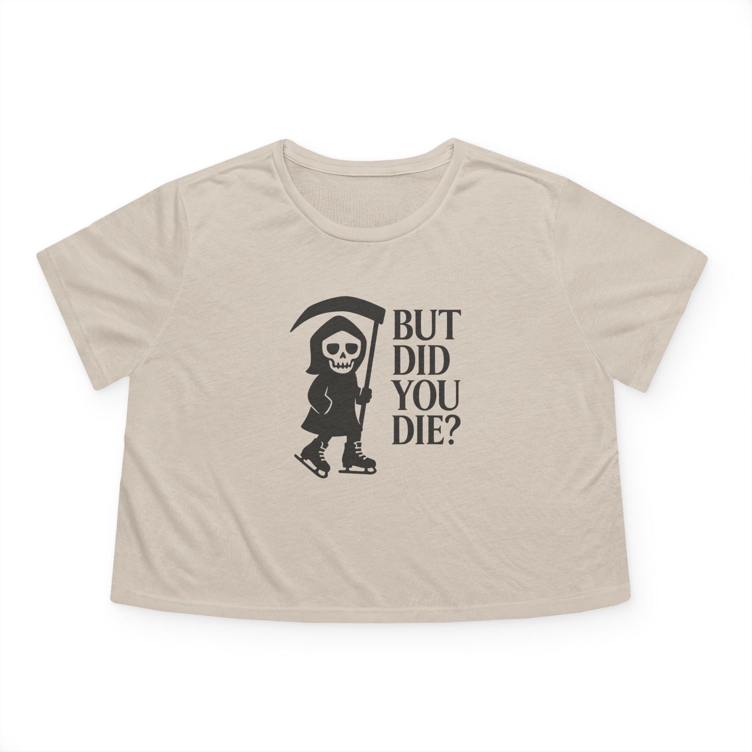 But Did You Die Reaper Flowy Cropped Tee