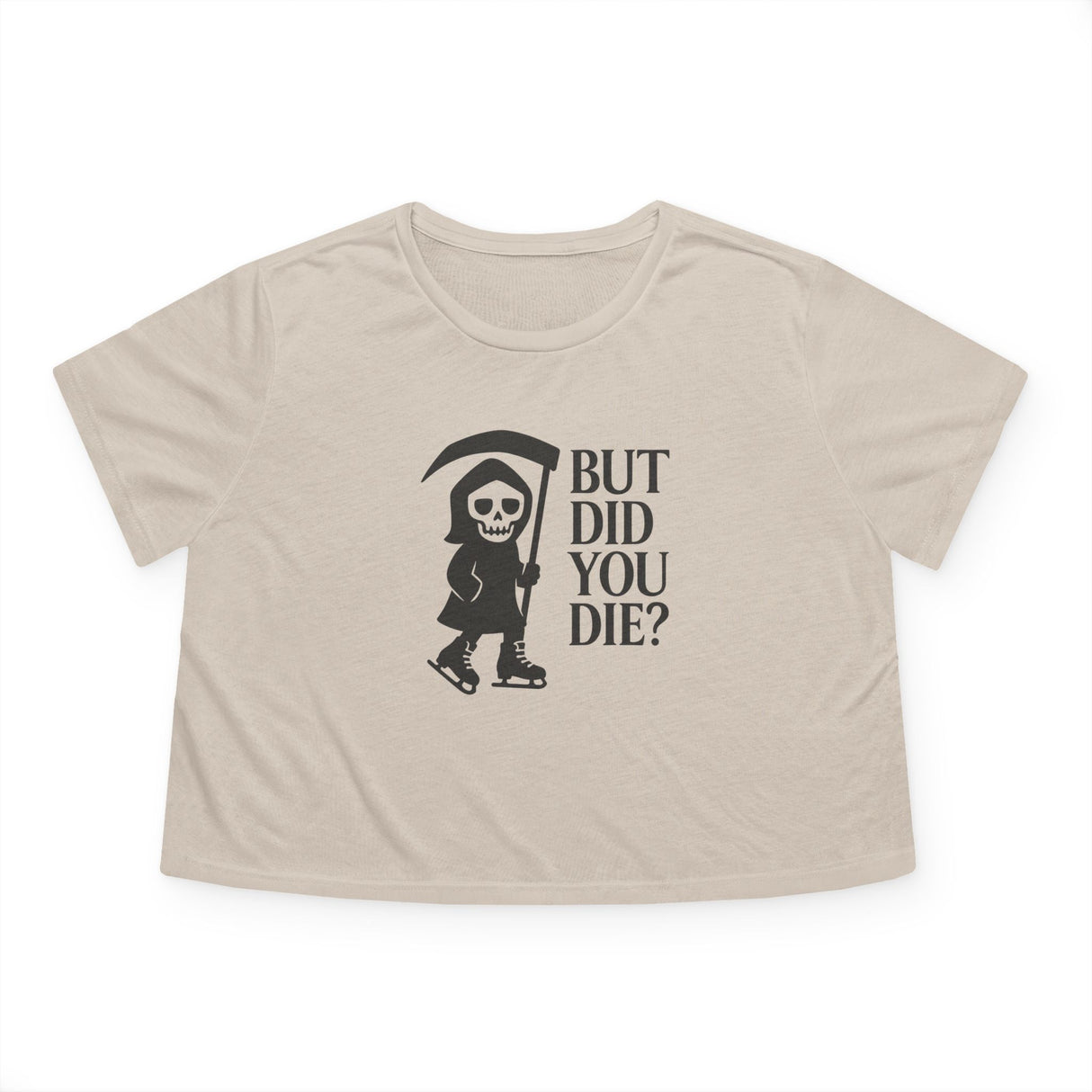 But Did You Die Reaper Flowy Cropped Tee