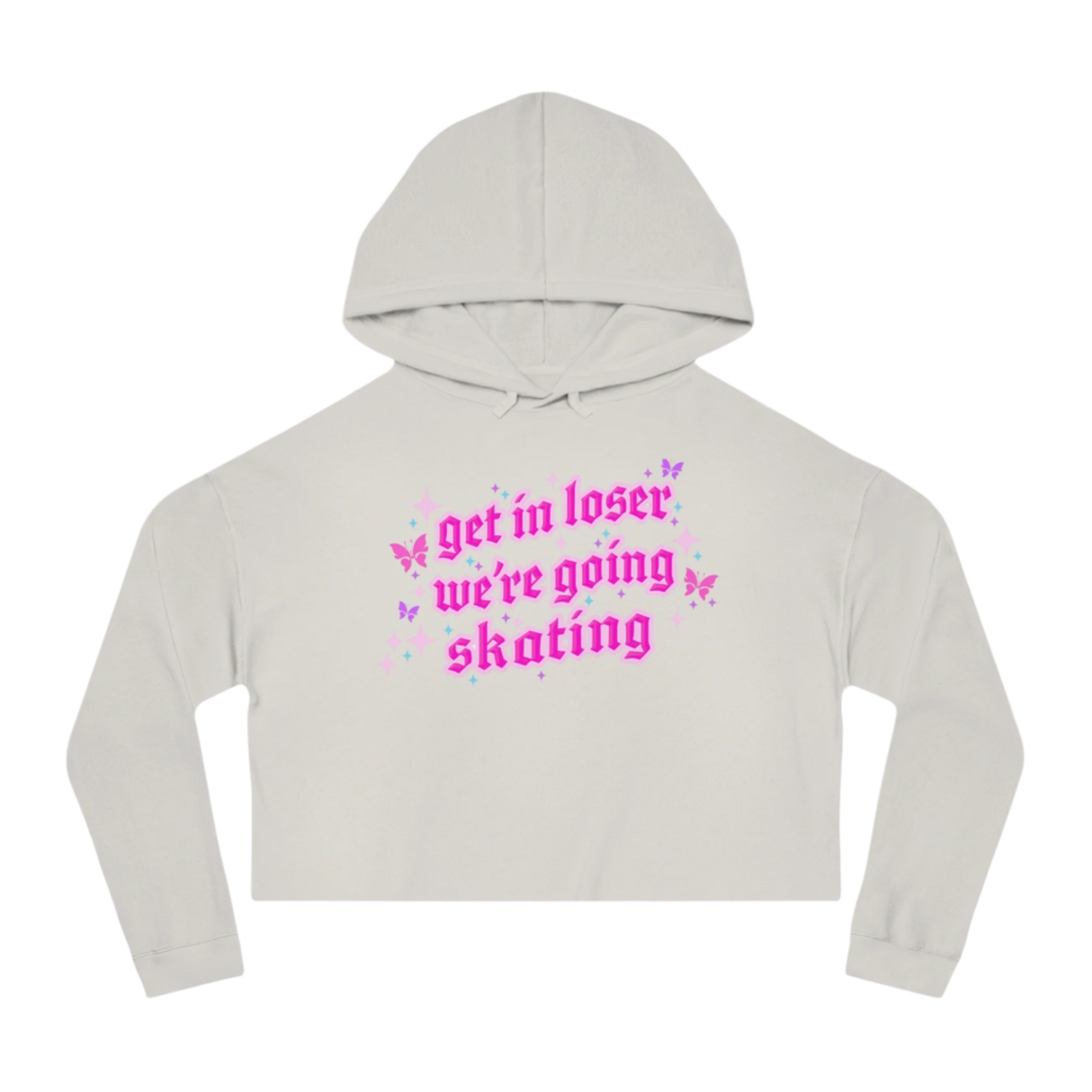 Get In Loser We're Going Skating Cropped Hoodie - Adults Skate Too LLC