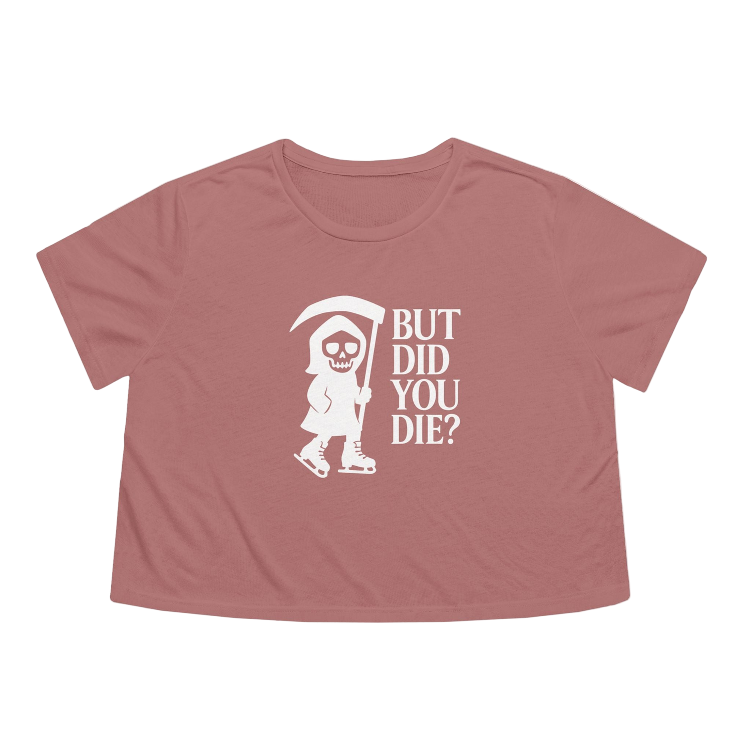But Did You Die Reaper Flowy Cropped Tee