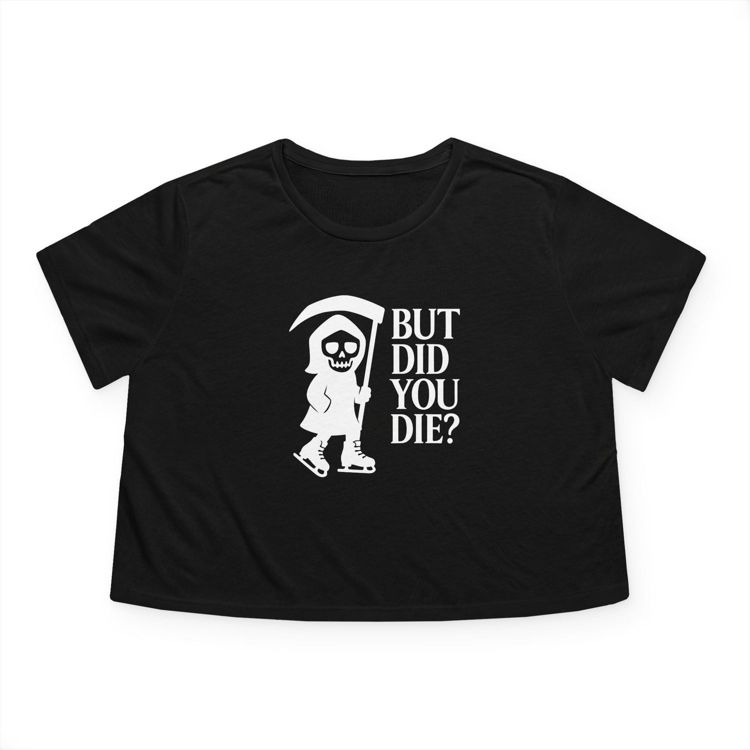 But Did You Die Reaper Flowy Cropped Tee