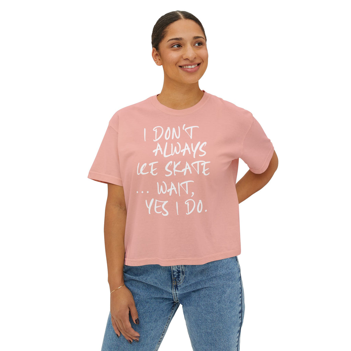 “I Don’t Always Skate…Wait, Yes I Do” Boxy Tee