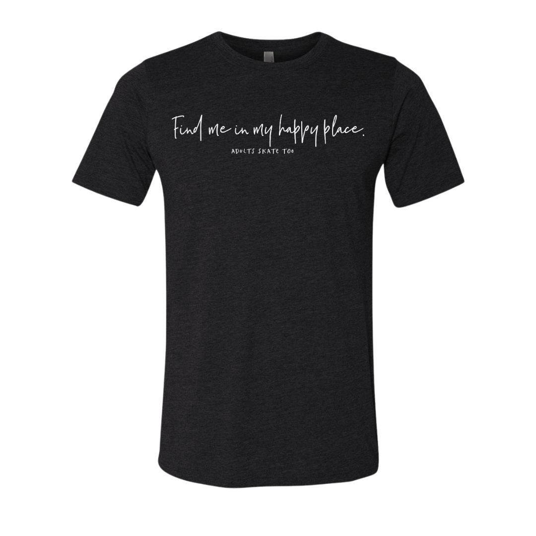Find Me In My Happy Place. T-Shirt