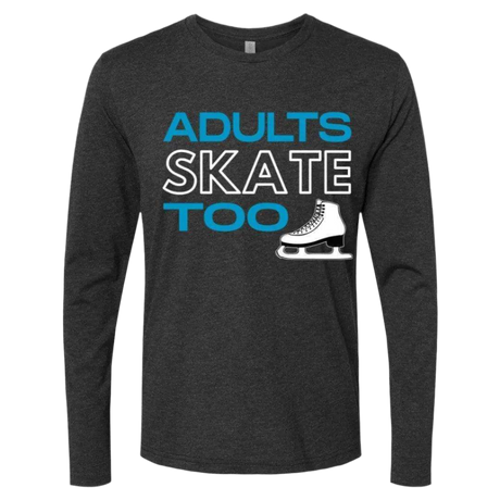 Adults Skate Too Long Sleeve