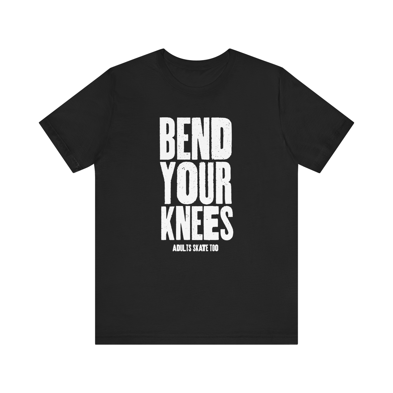 Bend Your Knees T-Shirt