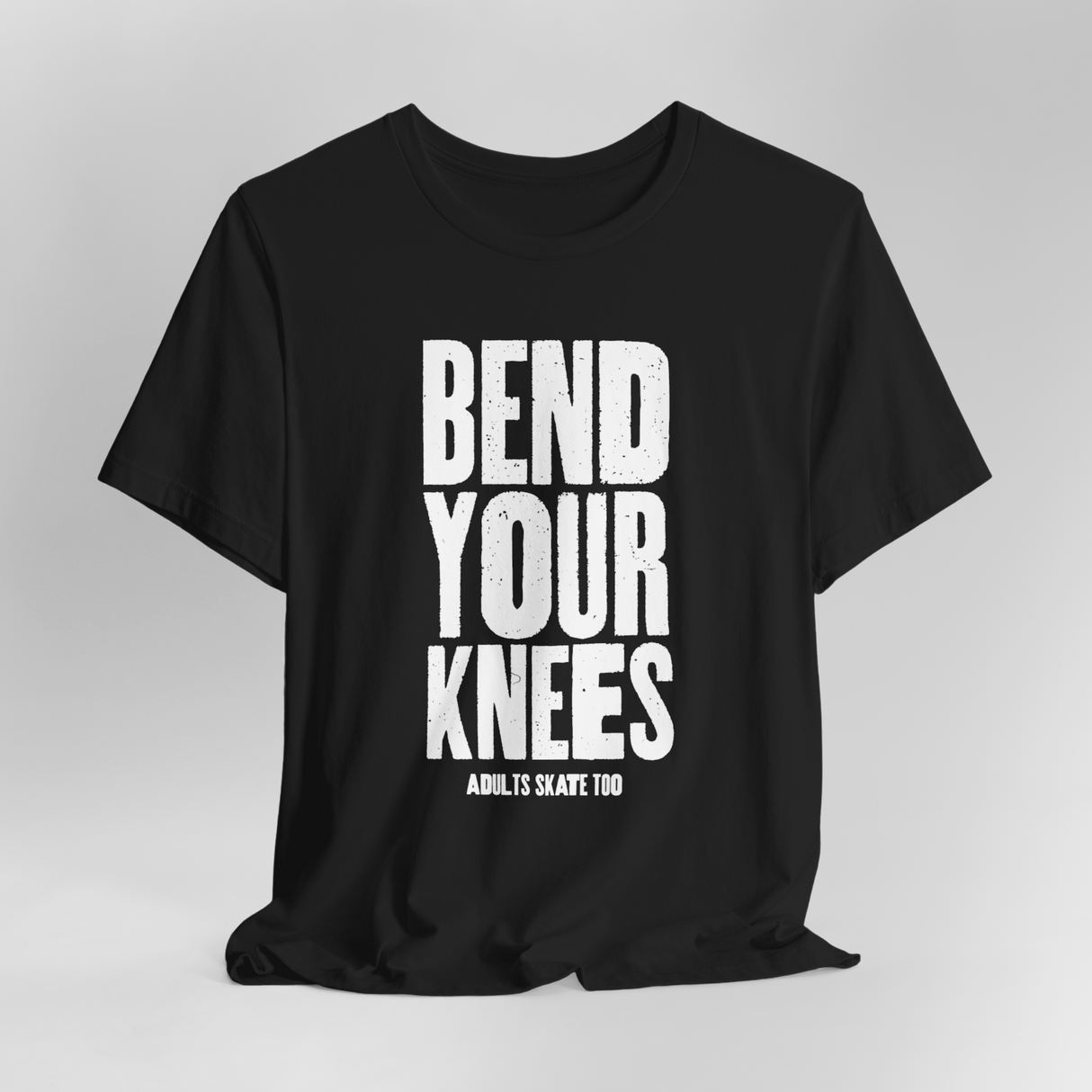 Bend Your Knees T-Shirt