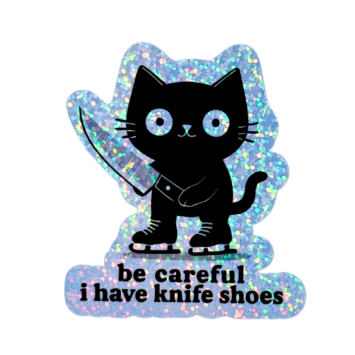 Be Careful I Have Knife Shoes Cat Holo Sticker