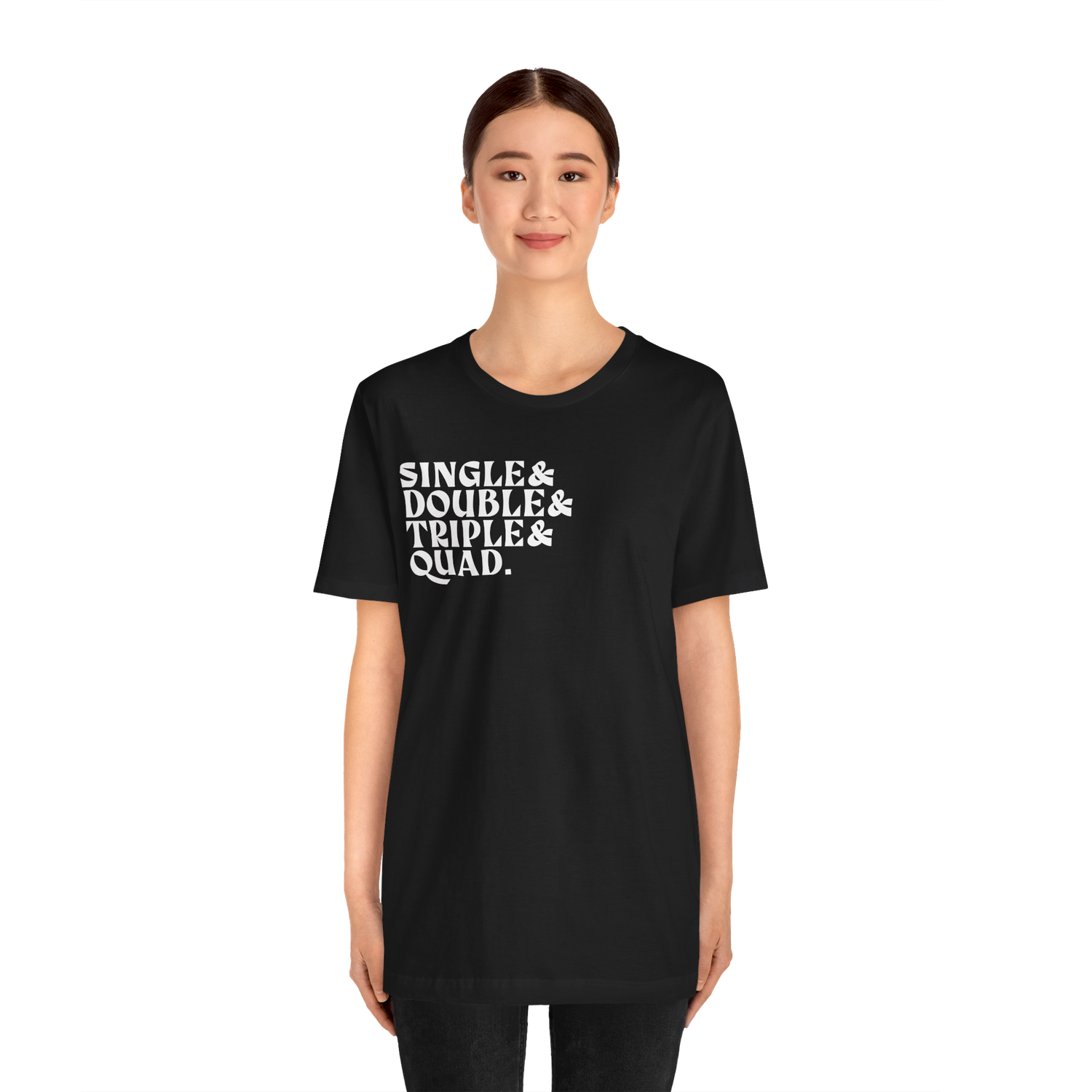 Single Double Triple Quad T-Shirt