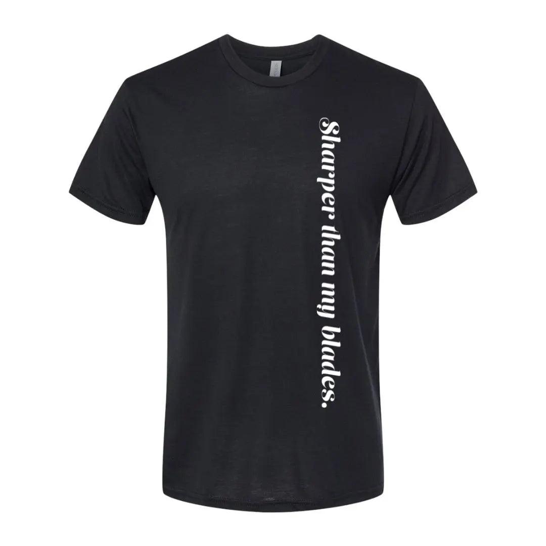 Sharper Than My Blades T-Shirt