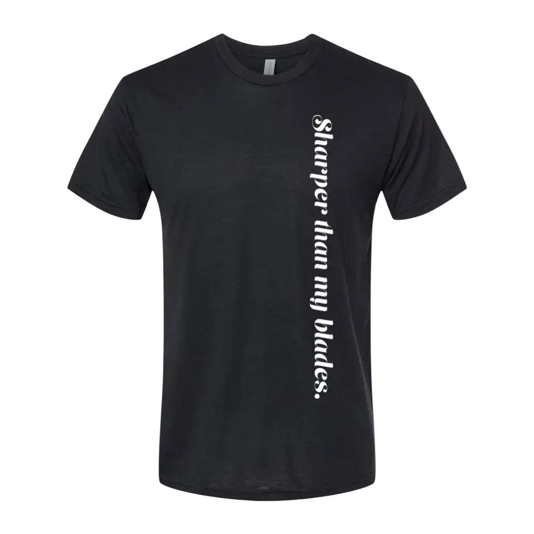 Sharper Than My Blades T-Shirt