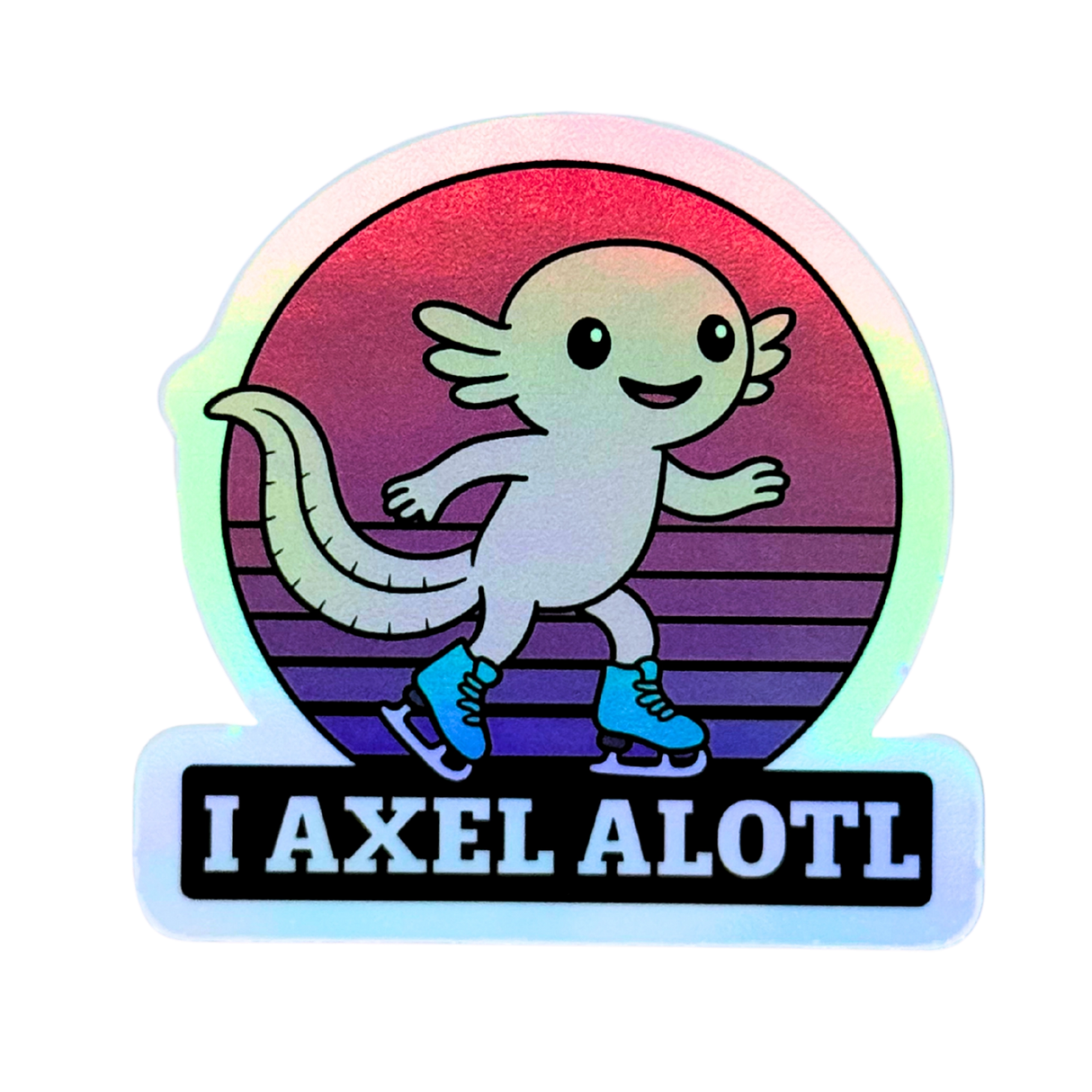 I Axel Alotl Holo Stickers