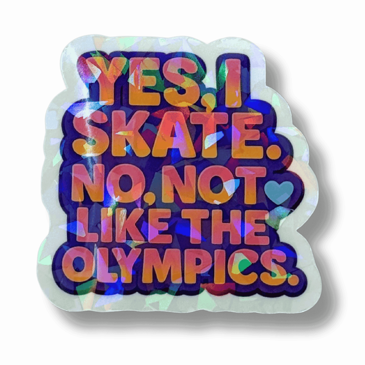 Yes I Skate Not Like That Holo Sticker