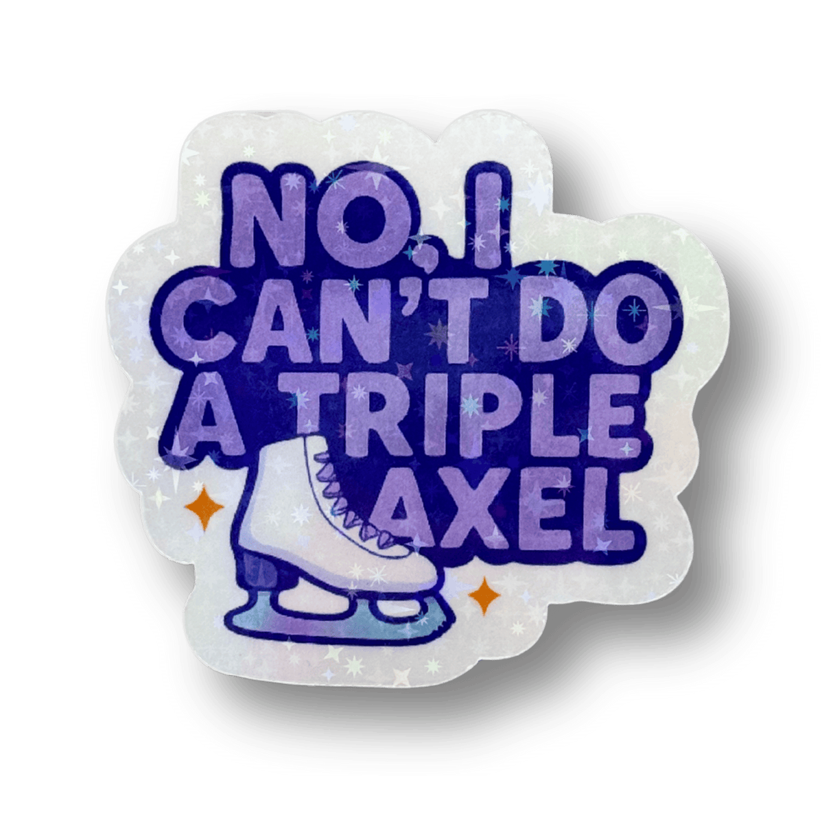 No, I Can't Do A Triple Axel Holo Stickers