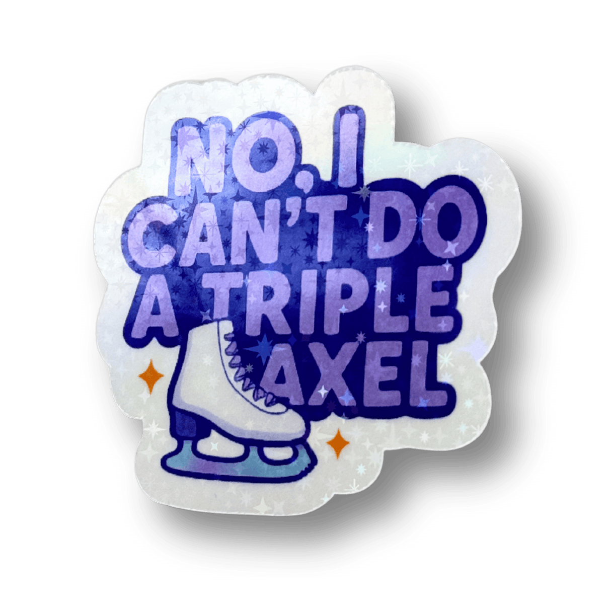 No, I Can't Do A Triple Axel Holo Stickers