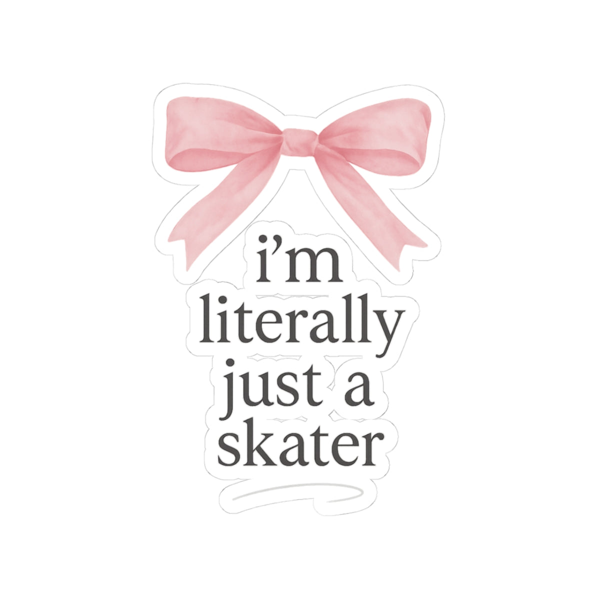 I'm Literally Just A Skater ౨ৎ - Adults Skate Too LLC