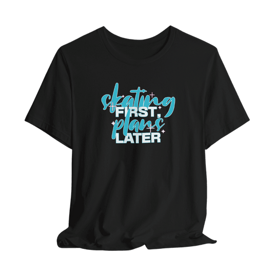 Skating First Plans Later - Adults Skate Too LLC