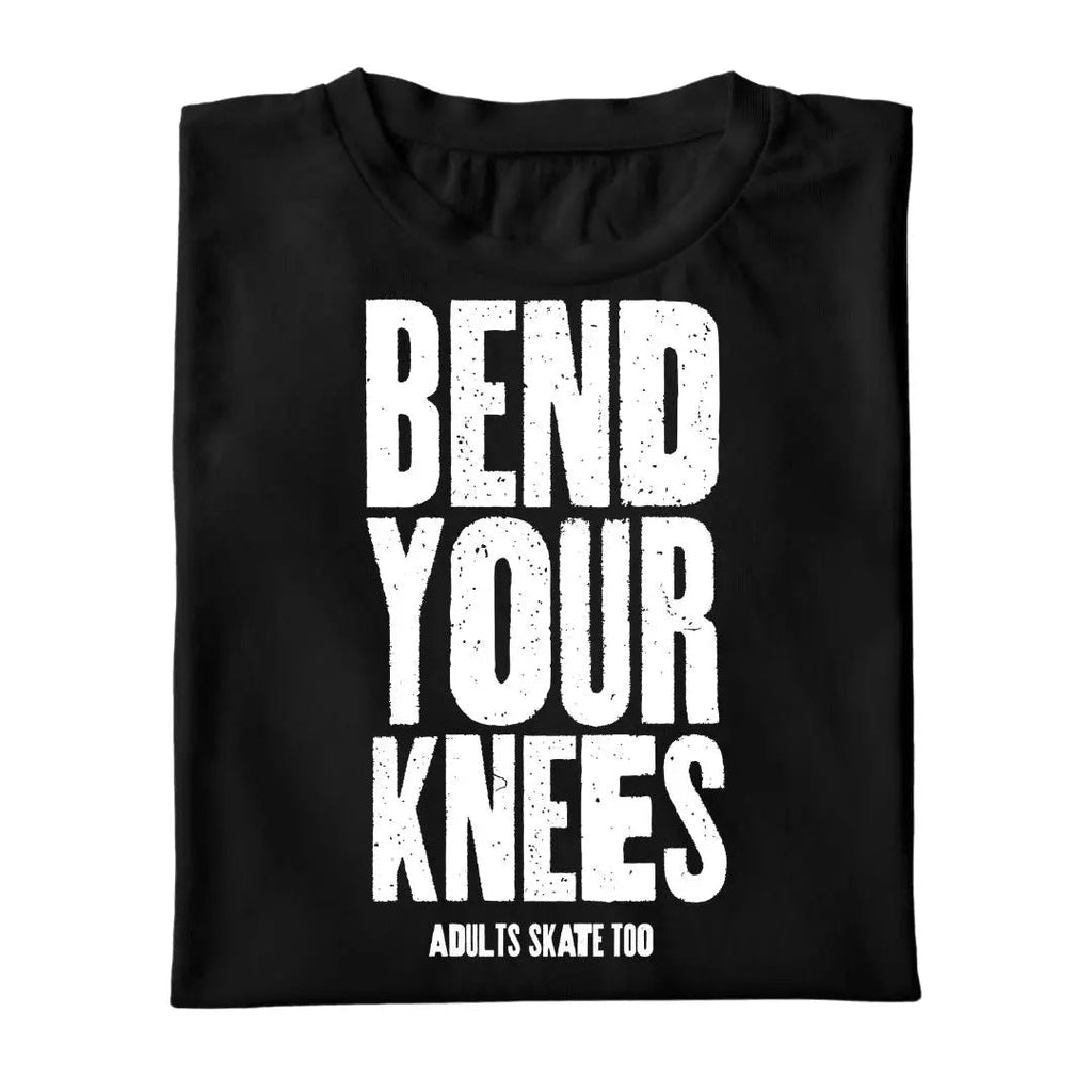 Bend Your Knees - Adults Skate Too LLC