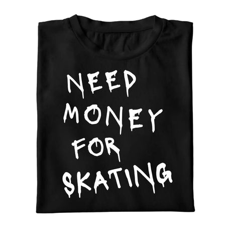 Need Money For Skating