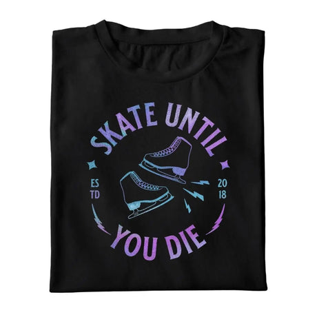 Skate Until You Die