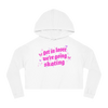 Get In Loser We're Going Skating Cropped Hoodie - Adults Skate Too LLC
