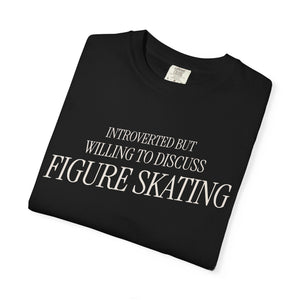 Introverted but Willing to Discuss Figure Skating T-Shirt - Adults Skate Too LLC