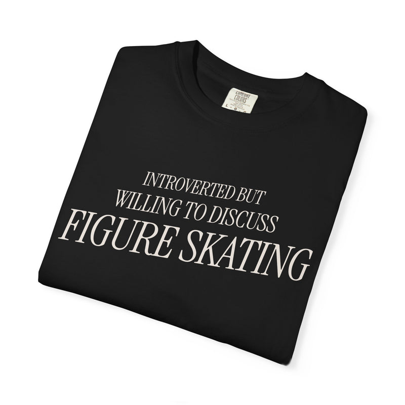 Introverted but Willing to Discuss Figure Skating T-Shirt - Adults Skate Too LLC
