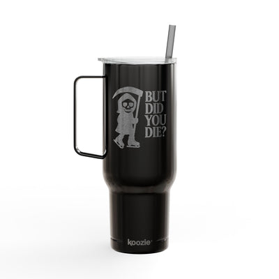 But Did You Die Reaper Insulated Tumbler, 40oz
