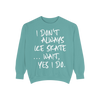 I Don't Always Skate... Unisex Sweatshirt