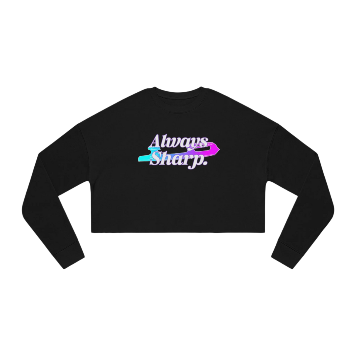 Always Sharp Women's Cropped Sweatshirt