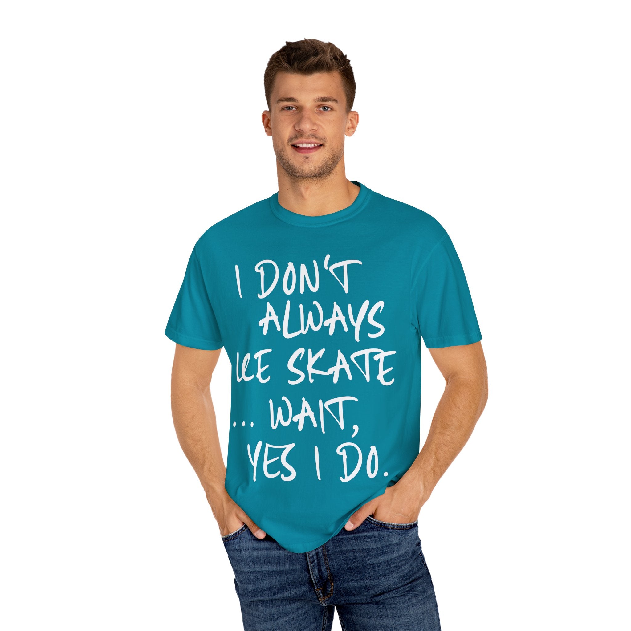 I Don't Always Ice Skate... T-Shirt