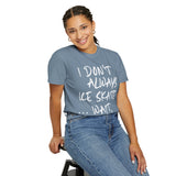 I Don't Always Ice Skate... T-Shirt - Adults Skate Too LLC