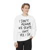 I Don't Always Skate... Unisex Sweatshirt