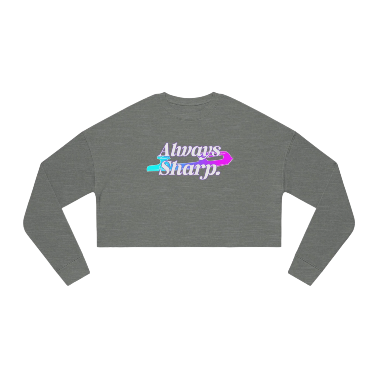 Always Sharp Women's Cropped Sweatshirt