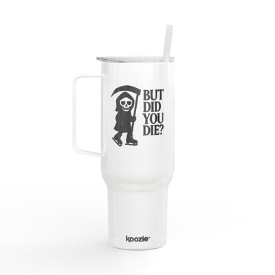 White tumbler with a graphic of a skeleton holding an axe and text 'BUT DID YOU DIE?' on a white background.