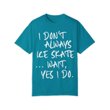 I Don't Always Ice Skate... T-Shirt - Adults Skate Too LLC