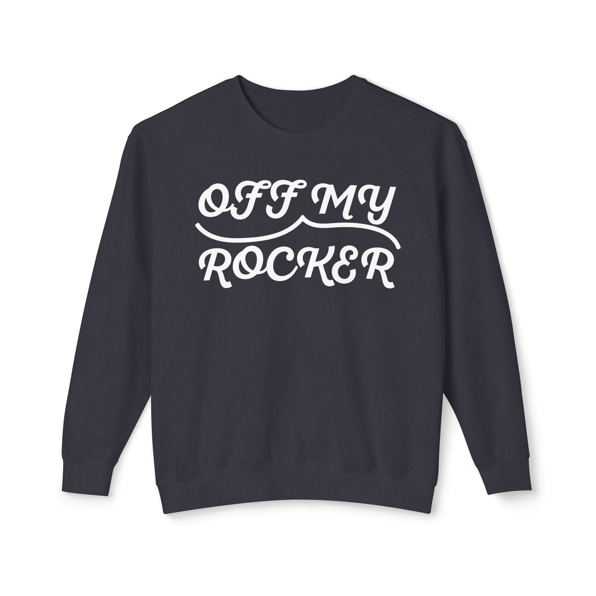 Off My Rocker Sweatshirt