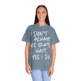 I Don't Always Ice Skate... T-Shirt - Adults Skate Too LLC