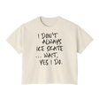 “I Don’t Always Skate…Wait, Yes I Do” Boxy Tee