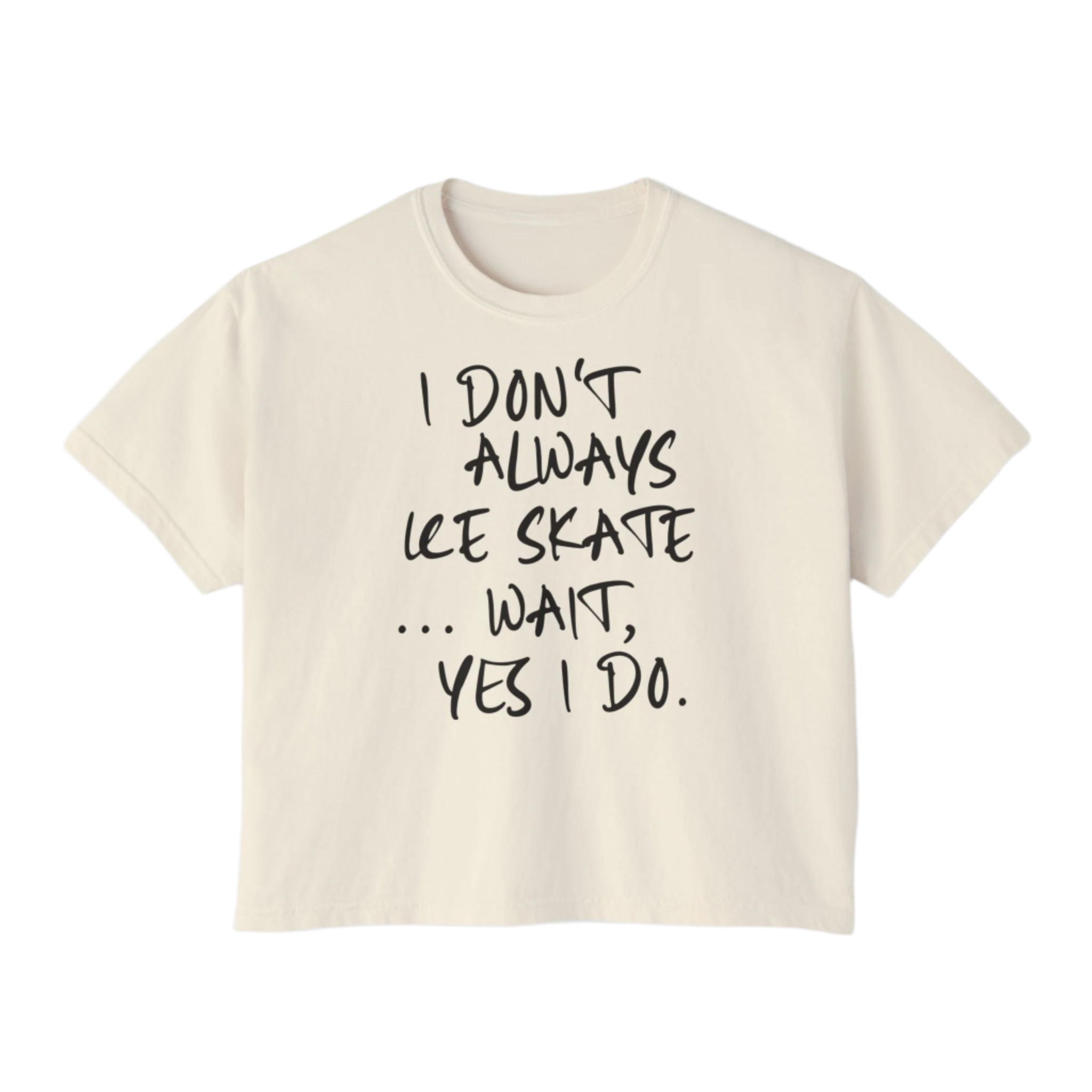 “I Don’t Always Skate…Wait, Yes I Do” Boxy Tee