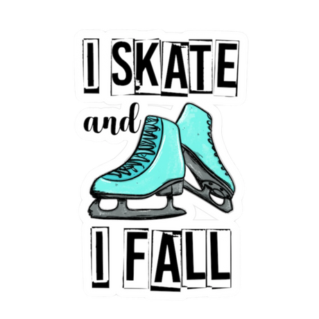 I Skate and I Fall Vinyl Sticker - Adults Skate Too LLC