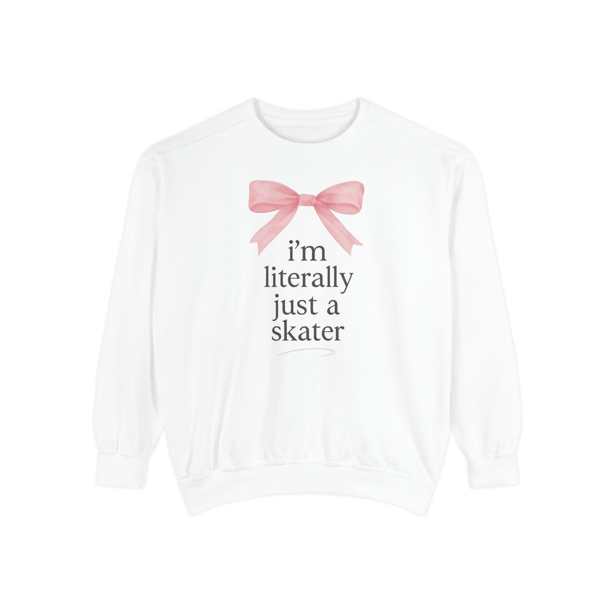 I'm Literally Just A Skater Unisex Sweatshirt - Adults Skate Too LLC