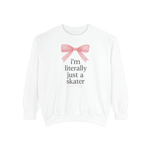 I'm Literally Just A Skater Unisex Sweatshirt - Adults Skate Too LLC