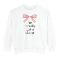 I'm Literally Just A Skater Sweatshirt