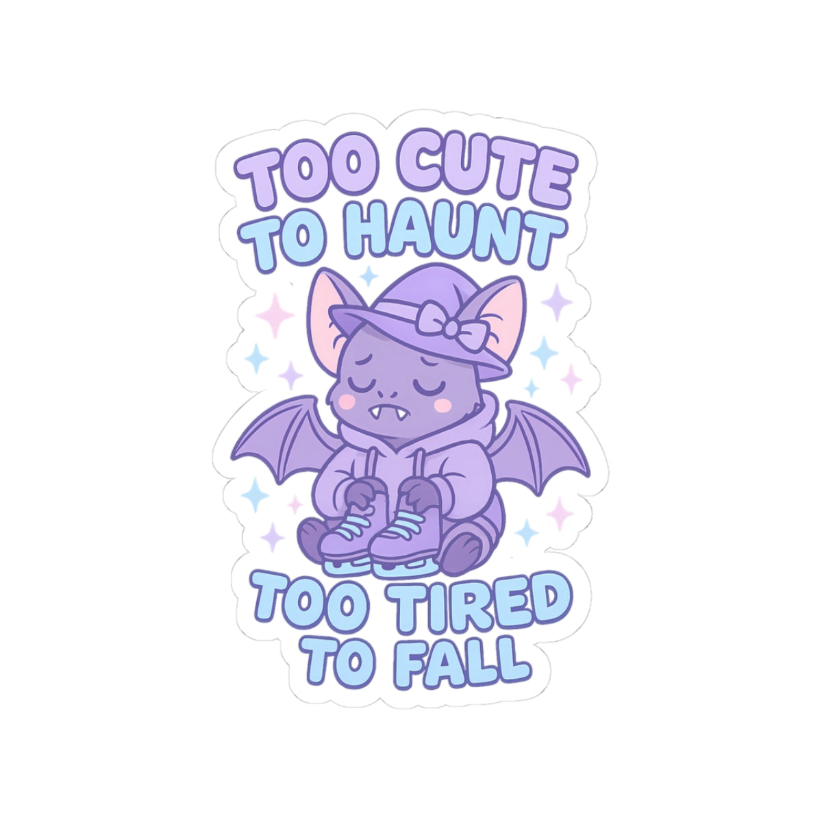 Sticker with a purple creature wearing a hat and shoes, text 'Too Cute To Haunt Too Tired To Fall' on a white background.