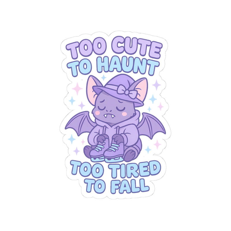 Sticker with a purple creature wearing a hat and shoes, text 'Too Cute To Haunt Too Tired To Fall' on a white background.