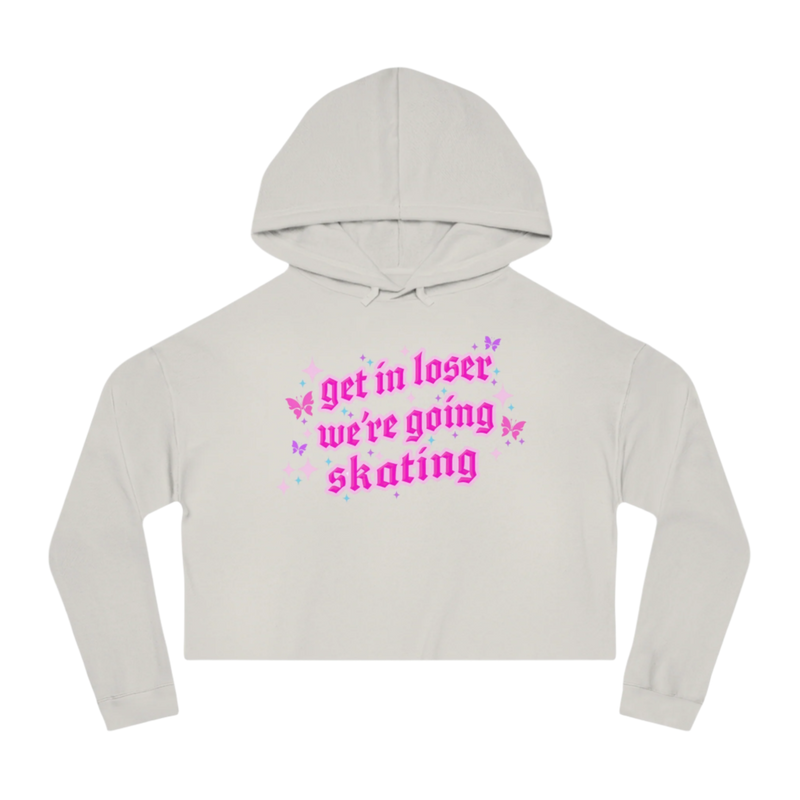 Get In Loser We're Going Skating Cropped Hoodie - Adults Skate Too LLC