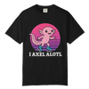 I Axel Alotl T-Shirt